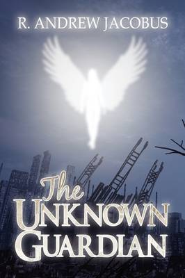 The Unknown Guardian by R. Andrew Jacobus image