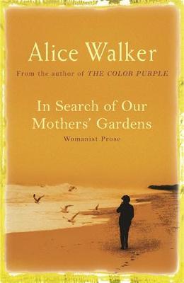 In Search of Our Mother's Gardens by Alice Walker