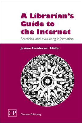 A Librarian's Guide to the Internet on Hardback by Jeanne Froidevaux Muller