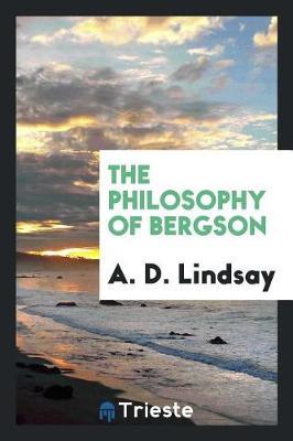The Philosophy of Bergson by A.D. Lindsay image