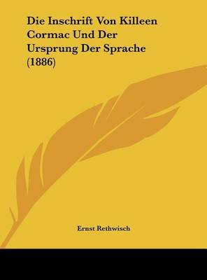 Die Inschrift Von Killeen Cormac Und Der Ursprung Der Sprache (1886) by Ernst Rethwisch image
