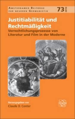 Justitiabilitat Und RechtmaA Igkeit.: Verrechtlichungsprozesse Von Literatur Und Film in Der Moderne. on Hardback