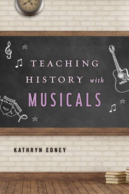 Teaching History with Musicals by Kathryn Edney image