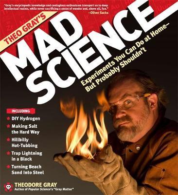 Theo Gray's Mad Science on Hardback by Theodore Gray