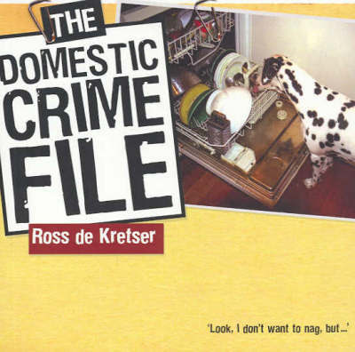 The Domestic Crime File by Ross De Kretser image