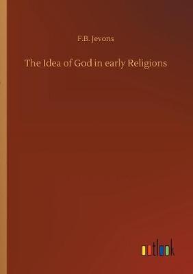 The Idea of God in Early Religions by F.B. Jevons image