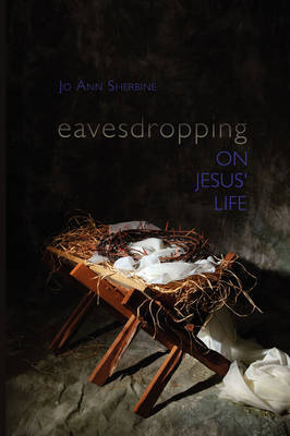 Eavesdropping on Jesus' Life by Jo Ann Sherbine image