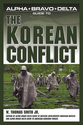 Alpha Bravo Delta Guide To The Korean Conflict by Thomas W., Jr Smith image