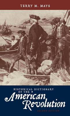 Historical Dictionary of the American Revolution by Terry M Mays image
