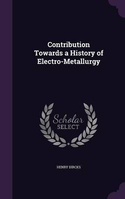 Contribution Towards a History of Electro-Metallurgy image