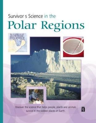 Survivor's Science: In Polar Regions by Hachette Children's Group