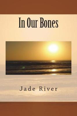 In Our Bones by Jade River image