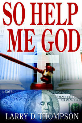 So Help Me God by Larry, D. Thompson image
