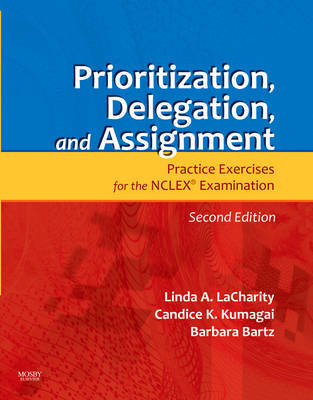 Prioritization, Delegation, and Assignment: Practice Exercises for the NCLEX Examination by Linda A Lacharity image
