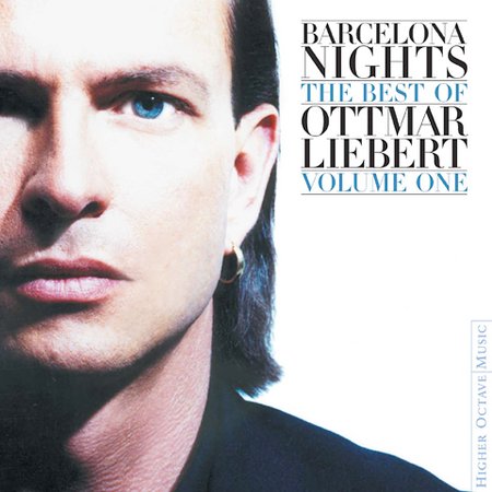 Barcelona Nights: The Best Of Ottmar Liebert Vol. 1 on CD by Ottmar Liebert