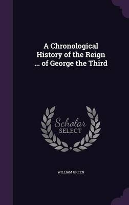 A Chronological History of the Reign ... of George the Third by William Green image
