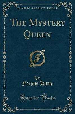 The Mystery Queen (Classic Reprint) by Fergus Hume image