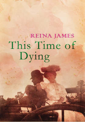 This Time of Dying on Paperback by Reina James