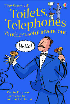 The Story Of Toilets, Telephones and Other Useful Inventions by Katie Daynes image