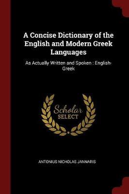 A Concise Dictionary of the English and Modern Greek Languages by Antonius Nicholas Jannaris