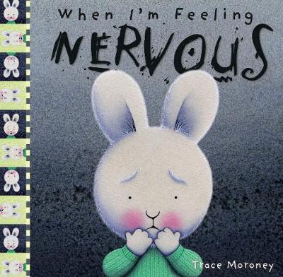 When I'm Feeling Nervous on Hardback by Trace Moroney