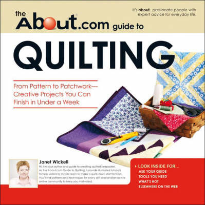 The "About".Com Guide to Quilting: From Pattern to Patchwork - Creative Projects You Can Finish in Under a Week by Janet Wickell image