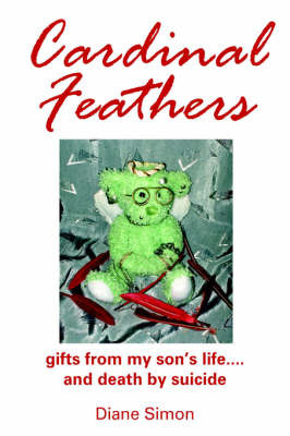 Cardinal Feathers: Gifts from My Son's Life....and Death by Suicide by Diane Simon image
