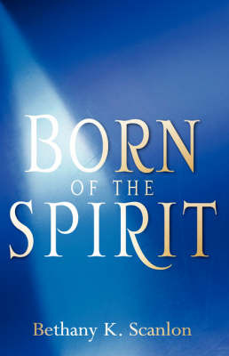 Born of the Spirit by Bethany , K Scanlon image