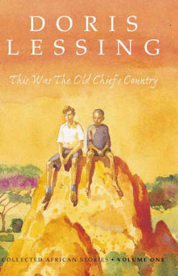 This Was the Old Chief's Country: v. 1: Collected African Stories by Doris Lessing image