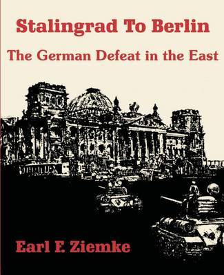 Stalingrad to Berlin: The German Defeat in the East by Earl F Ziemke image