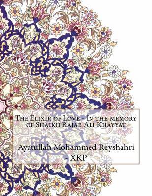 Elixir of Love - In the Memory of Shaikh Rajab Ali Khayyat image