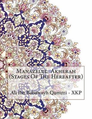 Manazelul Akherah (Stages of the Hereafter) by Ali Ibn Babawayh Qummi - Xkp image