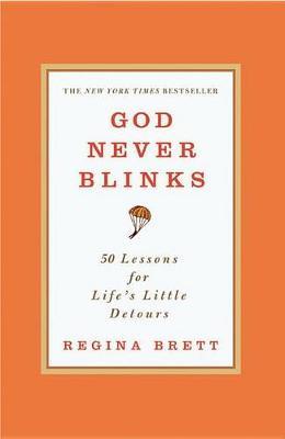 God Never Blinks by Regina Brett