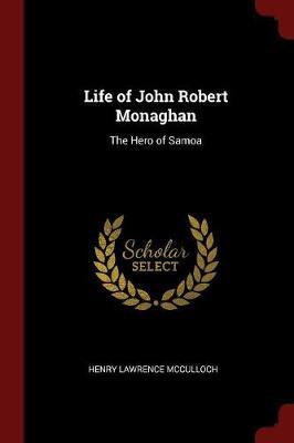 Life of John Robert Monaghan by Henry Lawrence McCulloch image