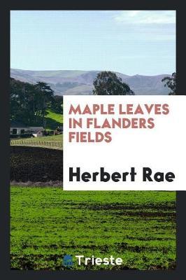 Maple Leaves in Flanders Fields by Herbert Rae image
