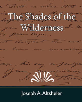 The Shades of the Wilderness by A Altsheler Joseph a Altsheler image