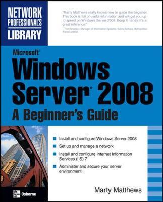Microsoft Windows Server 2008: A Beginner's Guide by Marty Matthews image