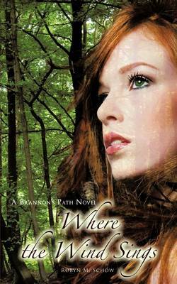 Where the Wind Sings: A Brannon's Path Novel on Paperback by Robyn M. Schow