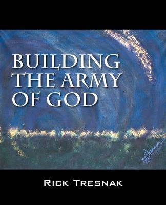 Building the Army of God by Rick Tresnak image
