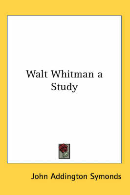 Walt Whitman a Study by John Addington Symonds image