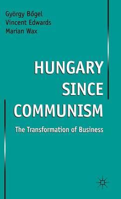 Hungary since Communism by Gyorgy Bogel image