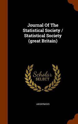 Journal of the Statistical Society / Statistical Society (Great Britain) on Hardback by * Anonymous