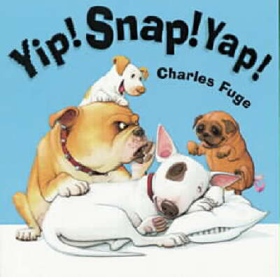 Yip Snap Yap! on Hardback by Charles Fuge