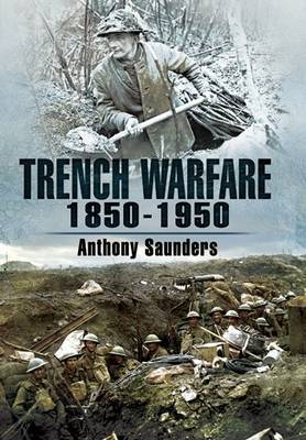 Trench Warfare 1850-1950 by Anthony Saunders image
