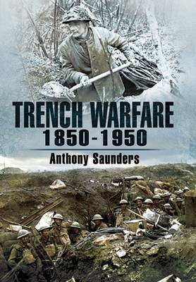 Trench Warfare 1850-1950 on Hardback by Anthony Saunders