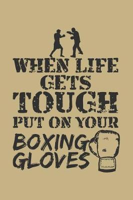 When Life Gets Tough Put on Your Boxing Gloves by Uab Kidkis image