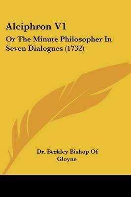 Alciphron V1: Or The Minute Philosopher In Seven Dialogues (1732) by Dr Berkley Bishop of Gloyne image