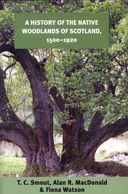 A History of the Native Woodlands of Scotland, 1500-1920 by T.C. Smout image