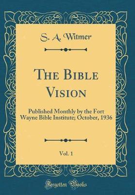 The Bible Vision, Vol. 1 by S A Witmer image