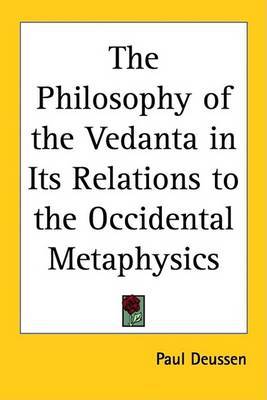 The Philosophy of the Vedanta in Its Relations to the Occidental Metaphysics on Paperback by Paul Deussen